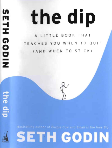 The Dip: A Little Book That Teaches You When to Quit (and When to Stick)